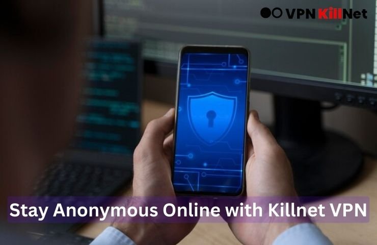 Stay Anonymous Online with Killnet VPN